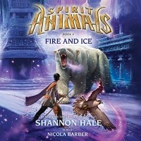 Shannon Hale - Fire and Ice: Spirit Animals, Book 4
