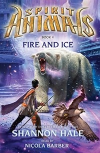 Fire and Ice: Spirit Animals, Book 4