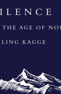 Эрлинг Кагге - Silence: In the Age of Noise
