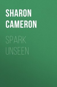 Шэрон Кэмерон - Spark Unseen