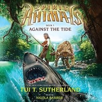 Tui T. Sutherland - Against the Tide: Spirit Animals, Book 5