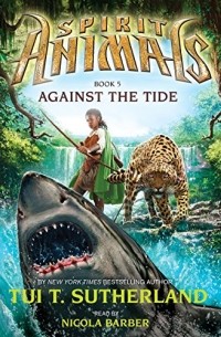 Against the Tide: Spirit Animals, Book 5