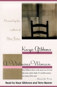 Kaye Gibbons - Virtuous Woman