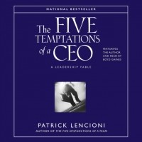 Патрик Ленсиони - Five Temptations of A CEO: A Leadership Fable