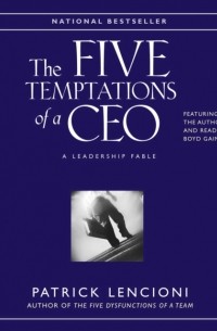 Five Temptations of A CEO: A Leadership Fable