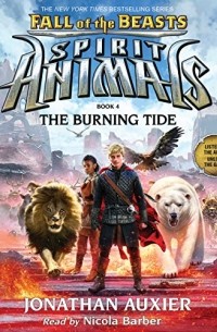 Jonathan Auxier - The Burning Tide: Spirit Animals: Fall of the Beasts, Book 4