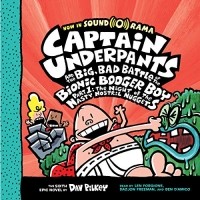 Dav Pilkey - Captain Underpants and the Big, Bad Battle of the Bionic Booger Boy, Part 1: The Night of the Nasty Nostril Nuggets