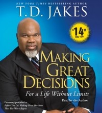 T.D.  Jakes - Making Great Decisions
