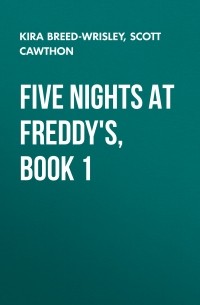 Скотт Коутон - Five Nights at Freddy's, Book 1