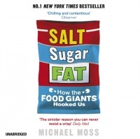 Майкл Мосс - Salt, Sugar, Fat