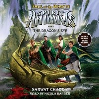 Sarwat Chadda - The Dragon's Eye: Spirit Animals: Fall of the Beasts, Book 8