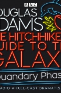 Дуглас Адамс - Hitchhiker's Guide To The Galaxy, The  Quandary Phase