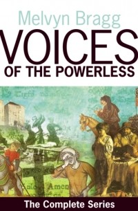 Мелвин Брэгг - Voices Of The Powerless  The Complete Series
