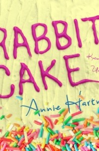 Annie Hartnett - Rabbit Cake