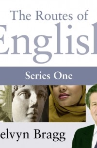 Мелвин Брэгг - Routes Of English  Complete Series 1  Evolving English