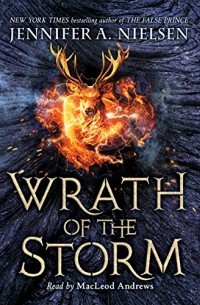 Jennifer A. Nielsen - Wrath of the Storm: Mark of the Thief, Book 3