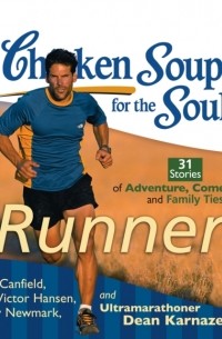  - Chicken Soup for the Soul: Runners - 31 Stories of Adventure, Comebacks, and Family Ties