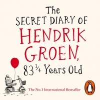 Хендрик Грун - Secret Diary of Hendrik Groen, 83  Years Old