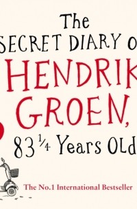 Хендрик Грун - Secret Diary of Hendrik Groen, 83  Years Old
