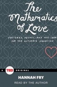 Ханна Фрай - Mathematics of Love