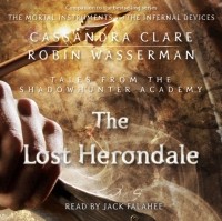 Cassandra Clare, Robin Wasserman - The Lost Herondale