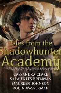  - Tales from the Shadowhunter Academy