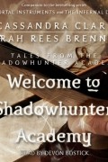 Cassandra Clare, Sarah Rees Brennan - Welcome to Shadowhunter Academy