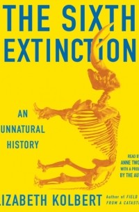 Элизабет Колберт - The Sixth Extinction