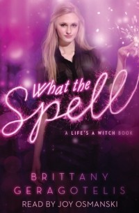 Brittany  Geragotelis - What the Spell