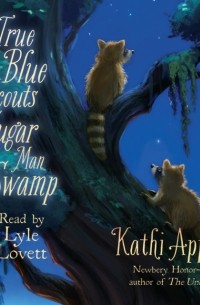 Кэти Аппельт - True Blue Scouts of Sugar Man Swamp