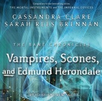 Cassandra Clare, Sarah Rees Brennan - Vampires, Scones, and Edmund Herondale