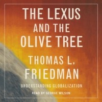 Томас Фридман - The Lexus and the Olive Tree: Understanding Globalization