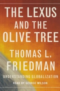 Томас Фридман - The Lexus and the Olive Tree: Understanding Globalization