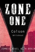 Колсон Уайтхед - Zone One