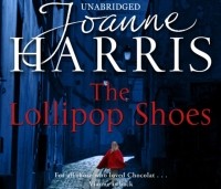 Джоанн Харрис - Lollipop Shoes 