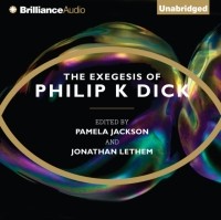 Филип Дик - The Exegesis of Philip K. Dick