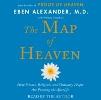 Eben Alexander III - The Map of Heaven