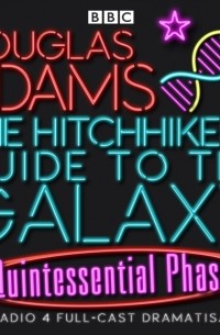 Дуглас Адамс - Hitchhiker's Guide To The Galaxy, The  Quintessential Phase