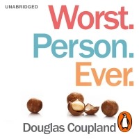 Дуглас Коупленд - Worst. Person. Ever.