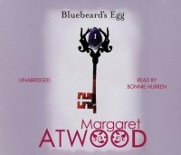 Маргарет Этвуд - Bluebeard's Egg and Other Stories