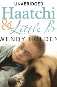 Венди Холден - Haatchi and Little B
