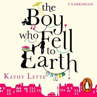Kathy Lette - The Boy Who Fell To Earth