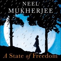 Neel Mukherjee - State of Freedom