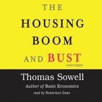 Томас Соуэлл - Housing Boom and Bust