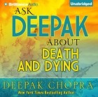 Дипак Чопра - Ask Deepak About Death & Dying