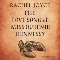 Рейчел Джойс - The Love Song of Miss Queenie Hennessy