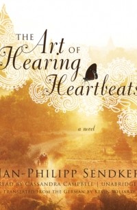 Jan-Philipp Sendker - Art of Hearing Heartbeats