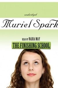 Мюриэл Спарк - The Finishing School