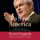 Ньют Гингрич - To Save America