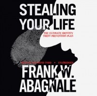 Фрэнк Уильям Абигнейл - Stealing Your Life